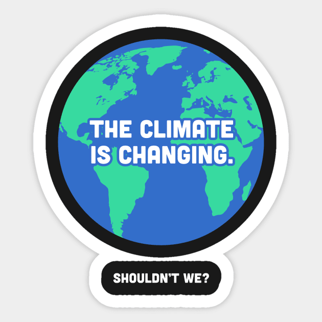 The Climate Is Changing | Global Warming Sticker by MeatMan